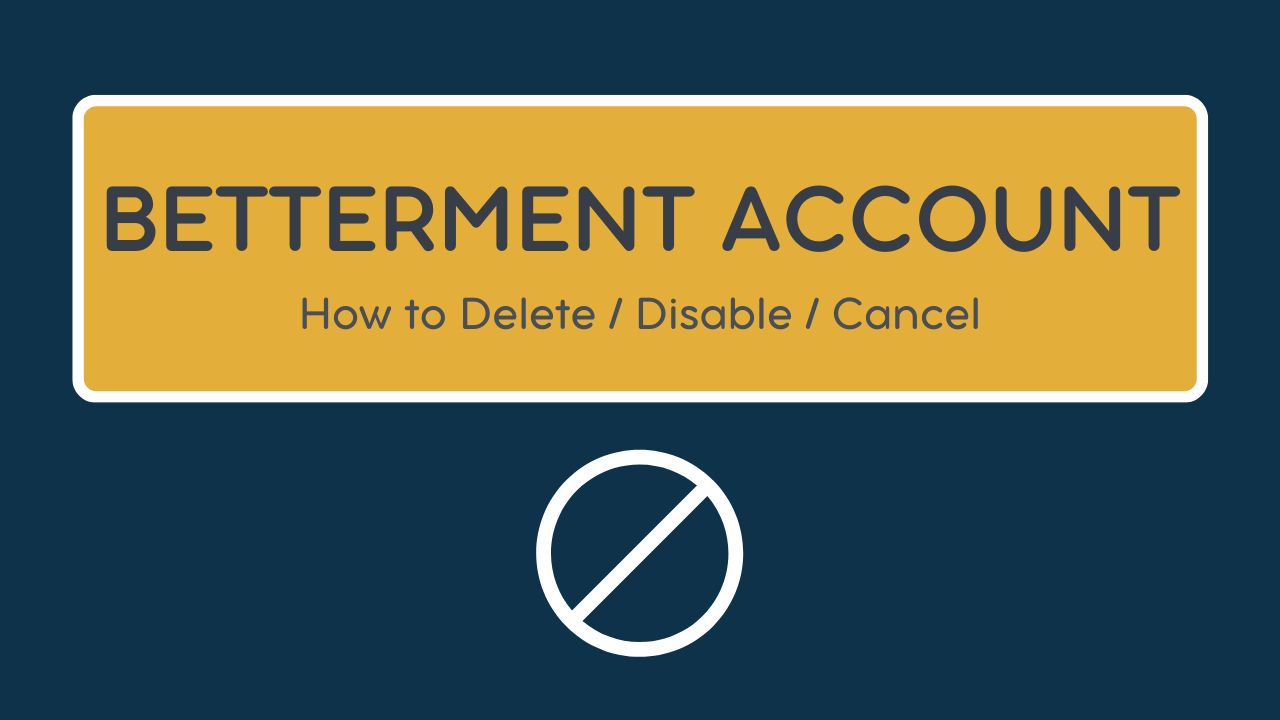 How to Cancel a Betterment Account